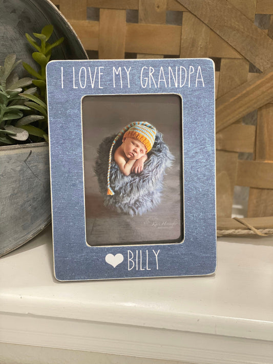 Grandpa Gift Birthday Gift For Grandpa I Love My Grandpa Picture Grandpa Personalized Gift 4x6 Picture Frame Custom For Dad Grandpa